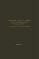 Human Trafficking as a Brand Within the Framework of Human Rights: Case Studies in the United States 1680530259 Book Cover