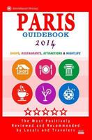 Paris Guidebook 2014: Shops, Restaurants, Attractions & Nightlife in Paris, France (City Guidebook 2014) 1500677183 Book Cover