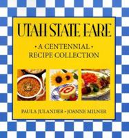 Utah State Fare: A Centennial Recipe Collection 1573450820 Book Cover