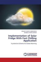 Implementation of Solar Fridge with Fast Chilling Application 3659409537 Book Cover