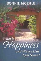 What Is Happiness and Where Can I Get Some? 1587769026 Book Cover