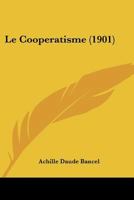 Le Cooperatisme (1901) 1167578376 Book Cover
