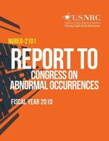 Report to Congress on Abnormal Occurrences, Fiscal Year 2010 149730590X Book Cover