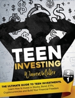 Teen Investing: Find out How to start to Invest In Etfs, Stocks, Bonds, Cryptocurrencies, and Build-up Your Financial Freedom 1803600268 Book Cover