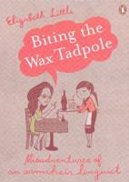 Biting the Wax Tadpole: Confessions of a Language Fanatic