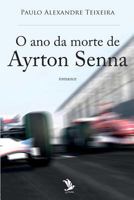 O Ano Da Morte de Ayrton Senna 1548656461 Book Cover