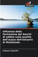 Influenza della formazione dei banchi di sabbia sulla qualità dell'acqua dell'estuario di Muttukadu 6206899314 Book Cover