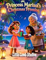 Princess Marisol’s Christmas Promise: Heartwarming Christian Christmas Story for Kids Ages 3–8 B0G48NYVDT Book Cover