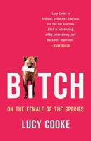 Bitch: On the female of the species 1541674898 Book Cover