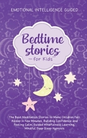 Bedtime Stories For Kids: The Best Meditation Stories To Make Children Fall Asleep In Few Minutes, Building Confidence And Feeling Calm, Guided Mindfulness Learning, Mindful Deep Sleep Hypnosis 1914105044 Book Cover