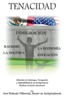 Tenacidad: Historias de Liderazgo, Navegación, y Adaptabilidad de un Inmigrante al realizar el Sueño Americano 1098305604 Book Cover
