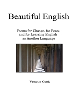 Beautiful English: Poems for Change, for Peace, and for Learning English as Another Language 1715102347 Book Cover