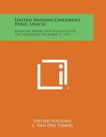United Nations Children's Fund, UNICEF: Financial Report and Accounts for the Year Ended December 31, 1957 1258736241 Book Cover