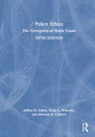 Police Ethics: The Corruption of Noble Cause 1041041209 Book Cover