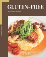 Bravo! 365 Gluten-Free Recipes: A Gluten-Free Cookbook You Will Love B08QRVLTV1 Book Cover