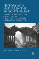 History and Nature in the Enlightenment: Praise of the Mastery of Nature in Eighteenth-Century Historical Literature 1409421147 Book Cover
