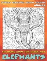 Animal Coloring Book for Older Kids - Stress Relieving Animal Designs - Elephants null Book Cover