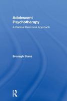 Adolescent Psychotherapy: A Radical Relational Approach 113862425X Book Cover