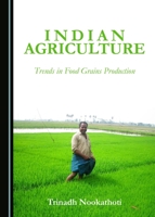 Indian Agriculture: Trends in Food Grains Production 1443872784 Book Cover