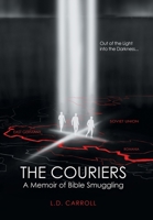 The Couriers: A Memoir of Bible Smuggling 1973608421 Book Cover