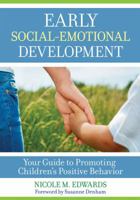 Early Social-Emotional Development: Your Guide to Promoting Children’s Positive Behavior 1681251922 Book Cover