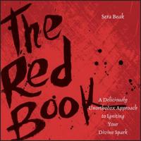 The Red Book: A Deliciously Unorthodox Approach to Igniting Your Divine Spark 0787980544 Book Cover