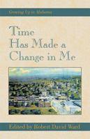 Time Has Made a Change in Me: Growing Up in Alabama 0738808679 Book Cover
