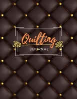 Quilting Journal: Planner book with designated prompts for Quilt Projects Gift For Quilters 1654532223 Book Cover