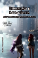 Escuridão E Decadência. Livro 2. A Sereia Que Queria Virar Humana 8835453771 Book Cover