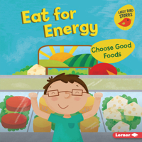 Eat for Energy: Choose Good Foods 1728428289 Book Cover