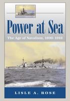 Power at Sea: The Age of Navalism, 1890-1918 082621701X Book Cover