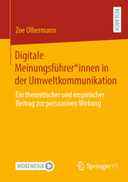 Digitale Meinungsführer*innen in der Umweltkommunikation: Ein theoretischer und empirischer Beitrag zur persuasiven Wirkung (German Edition) 3658480890 Book Cover