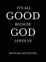 It's All Good Because God Loves Us 145674612X Book Cover