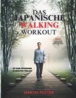 Das Japanische Walking-Workout: Ein 28-Tage-Walking-Programm Mit Geringer Belastung Für Gewichtsverlust, Gesunde Gelenke Und Neue Energie (German Edition) B0GFFSD6QN Book Cover