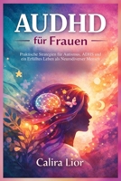 AUDHD für Frauen: Praktische Strategien für Autismus, ADHS und ein Erfülltes Leben als Neurodiverser Mensch B0GMTWW9VB Book Cover