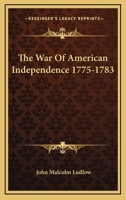 The War Of American Independence 1775-1783 1248905598 Book Cover