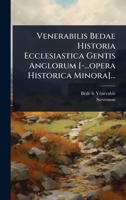 Venerabilis Bedae Historia Ecclesiastica Gentis Anglorum [-...opera Historica Minora]... (Latin Edition) 1024888061 Book Cover