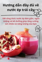 Hu?ng d?n d?y d? v? nu?c ép trái cây (Vietnamese Edition) 1836870752 Book Cover