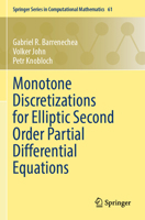 Monotone Discretizations for Elliptic Second Order Partial Differential Equations (Springer Series in Computational Mathematics, 61) 3031806867 Book Cover