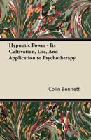Hypnotic Power - Its Cultivation, Use, and Application to Psychotherapy B00085R9KG Book Cover