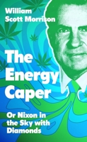 The Energy Caper: Or Nixon in the Sky with Diamonds B0FDC9PNP8 Book Cover
