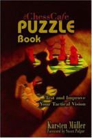 The ChessCafe Puzzle Book: Test and Improve Your Tactical Vision 1888690216 Book Cover