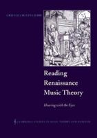 Reading Renaissance Music Theory: Hearing with the Eyes (Cambridge Studies in Music Theory and Analysis) 0521028191 Book Cover
