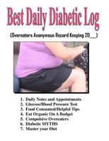 Best Daily Diabetic Log: Overeaters Anonymous Record Keeping 1466487623 Book Cover