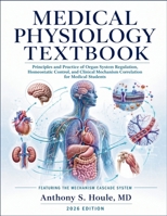 Medical Physiology Textbook 2026: Principles and Practice of Organ System Regulation, Homeostatic Control, and Clinical Mechanism Correlation for Medical Students B0HFSG4HVX Book Cover