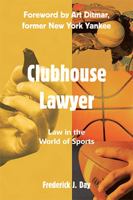 Clubhouse Lawyer: Law in the World of Sports 0595766617 Book Cover
