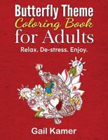 Butterfly Theme Coloring Book for Adults: Relax. De-stress. Enjoy. 1537001043 Book Cover