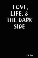 LOVE, LIFE, & THE DARK SIDE 1430321423 Book Cover