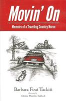 Movin' on: Memoirs of a Traveling Country Nurse 1620866706 Book Cover