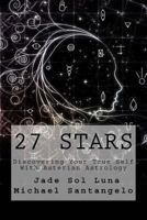 27 Stars: Discovering Your True Self With Asterian Astrology 0615949304 Book Cover